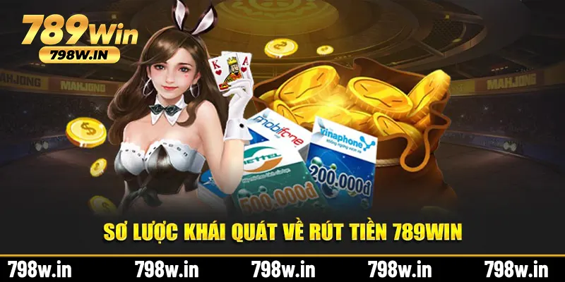 Sơ lược khái quát về rút tiền 789Win